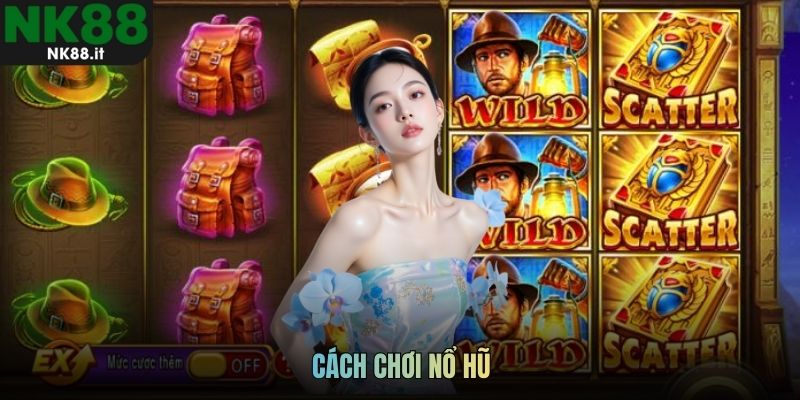 Cách chơi nổ hũ