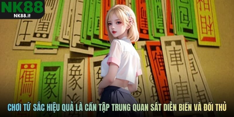Cách chơi tứ sắc hiệu quả là cần tập trung quan sát diễn biến và đối thủ