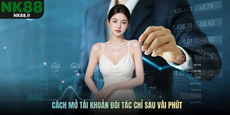Cách mở tài khoản đối tác chỉ sau vài phút