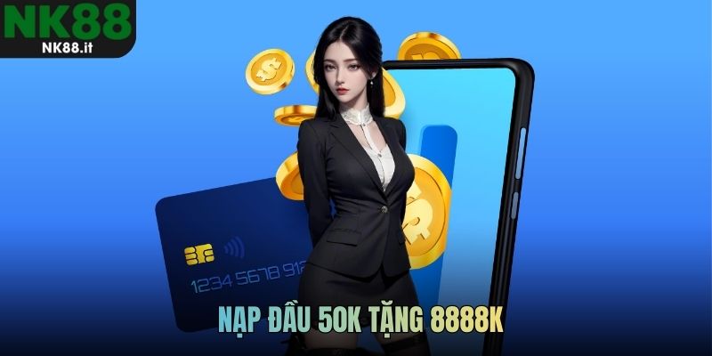 nạp đầu 50k tặng 8888k