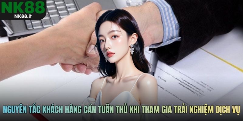 Nguyên tắc khách hàng cần tuân thủ khi tham gia trải nghiệm dịch vụ