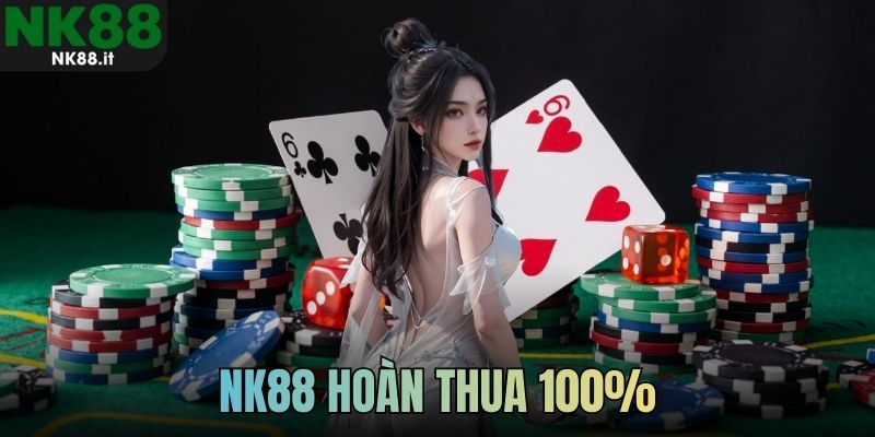 NK88 hoàn thua 100%