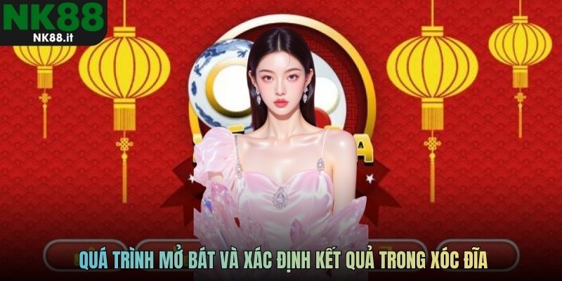 Quá trình mở bát và xác định kết quả trong xóc đĩa
